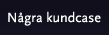 Några kundcase